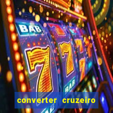 converter cruzeiro para real